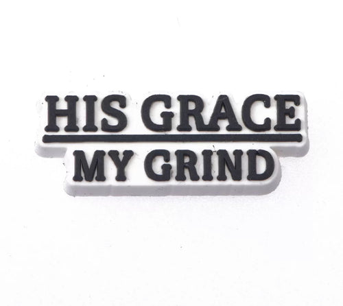 “His Grace My Grind” Charm