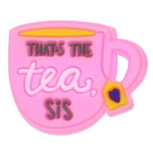 “That’s The Tea Sis” Charm